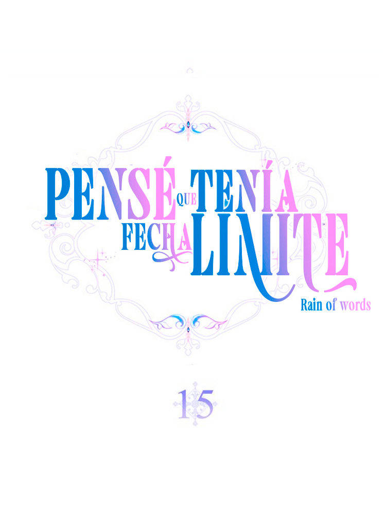 PENSÉ QUE TENÍA FECHA LÍMITE Capítulo 15 - Page 9