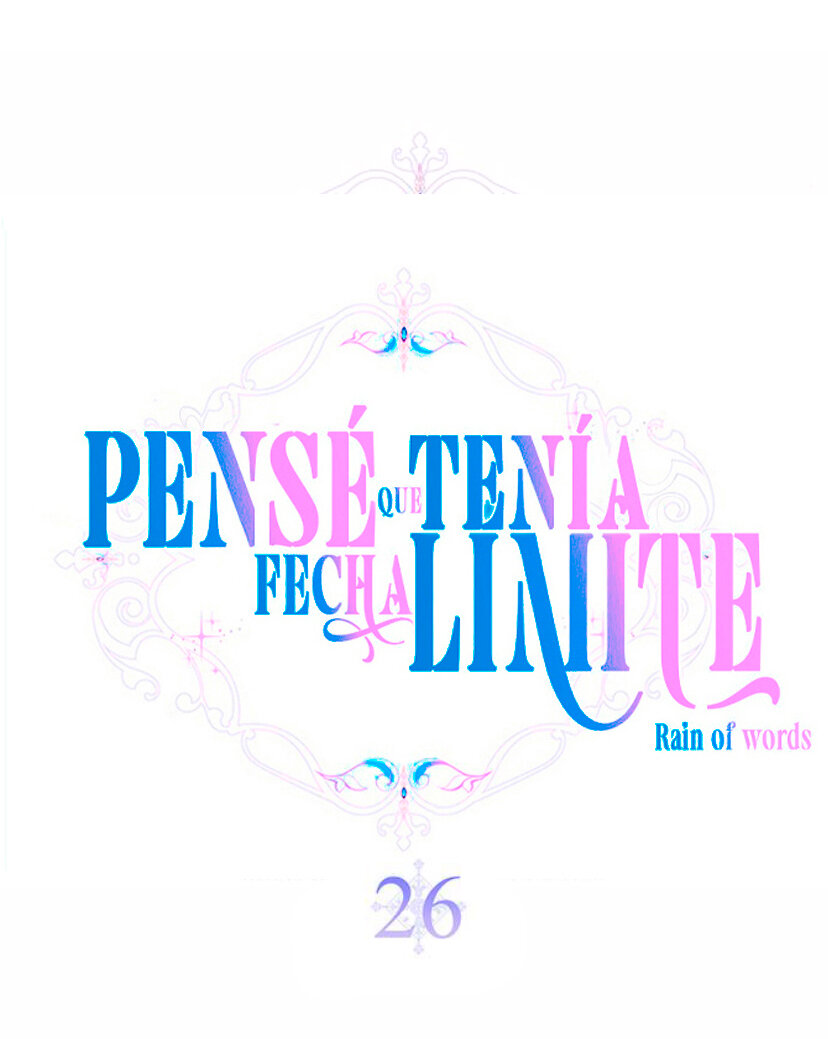 PENSÉ QUE TENÍA FECHA LÍMITE Capítulo 26 - Page 18