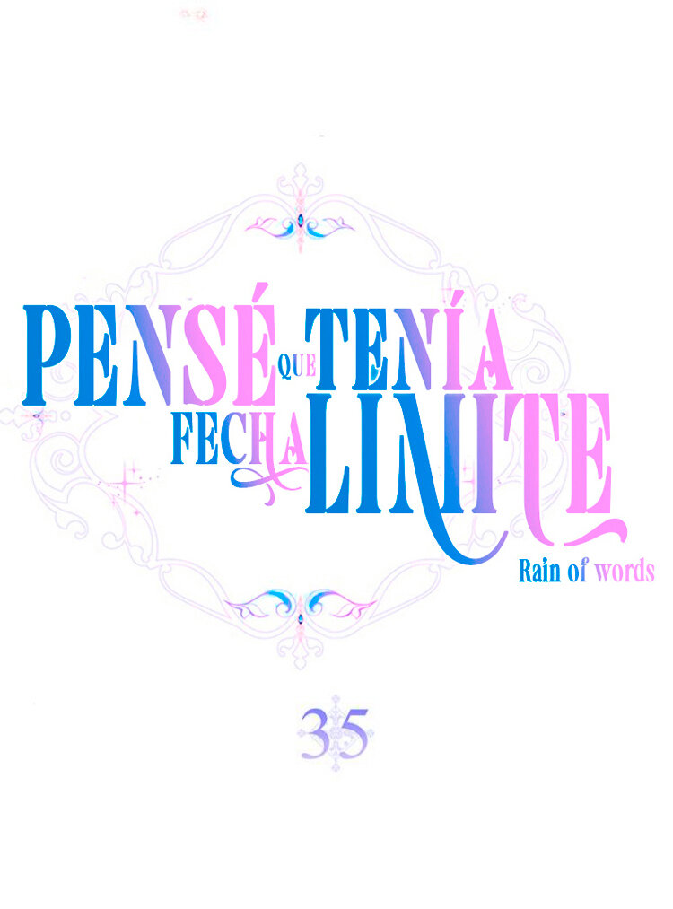 PENSÉ QUE TENÍA FECHA LÍMITE Capítulo 35 - Page 42