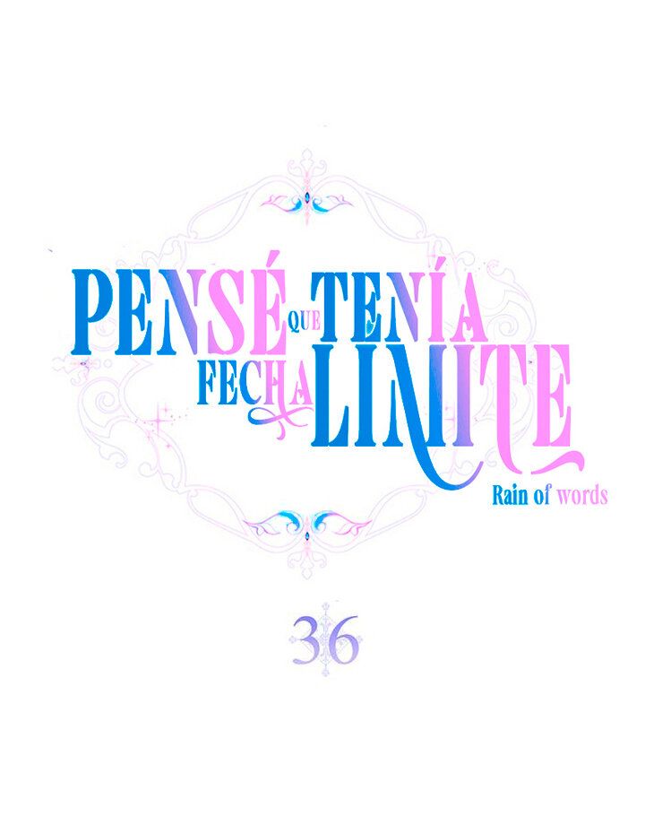 PENSÉ QUE TENÍA FECHA LÍMITE Capítulo 36 - Page 2