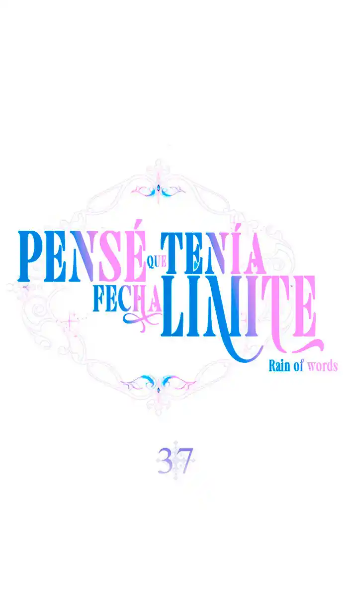 PENSÉ QUE TENÍA FECHA LÍMITE Capítulo 37 - Page 39